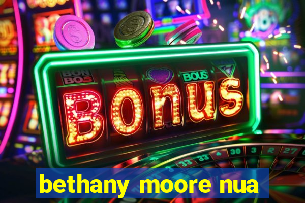 bethany moore nua